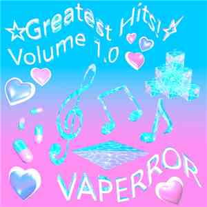 Vaperror - ☆Greatest Hits☆ Volume 1.0