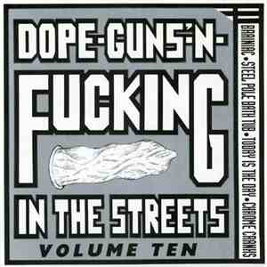 Various - Dope-Guns-'N-Fucking In The Streets Volume Ten