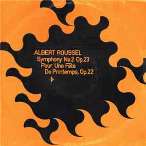 Albert Roussel - Symphony No. 2 Op. 23 / Pour Une Fête De Printemps Op. 22