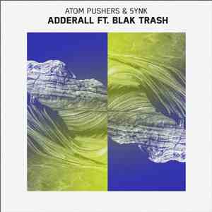 Atom Pushers & 5ynk Ft. Blak Trash - Adderall