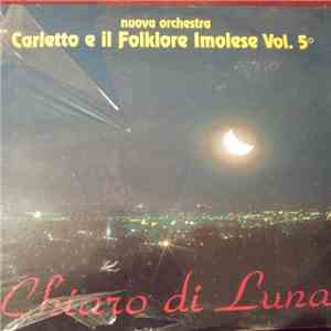 Carletto E Il Folklore Imolese - Chiaro Di Luna Vol.5°