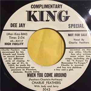 Charlie Feathers With Jody And Jerry - When You Come Around / Too Much Alike