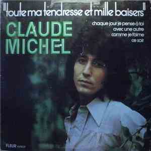 Claude Michel - Toute Ma Tendresse Et Mille Baisers