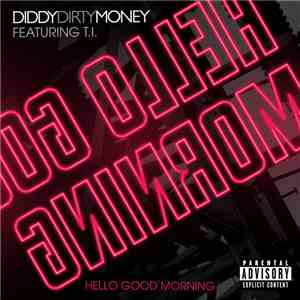 Diddy - Dirty Money Featuring T.I. - Hello Good Morning