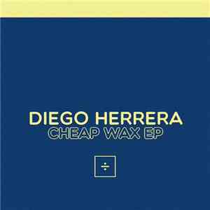 Diego Herrera  - Cheap Wax EP