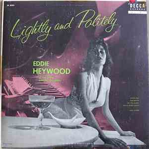 Eddie Heywood At The Piano And His Orchestra - Lightly And Politely