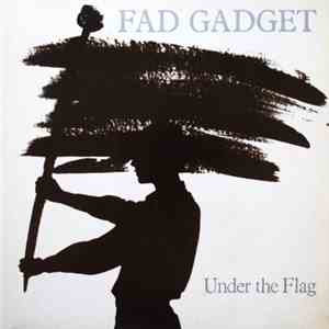Fad Gadget - Under The Flag