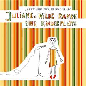 Julianes Wilde Bande - Jazzmusik Für Kleine Leute