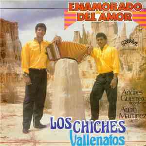 Los Chiches Vallenatos - Enamorado Del Amor