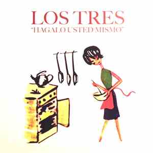 Los Tres  - Hagalo Usted Mismo