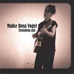 Maike Rosa Vogel - Trotzdem Gut