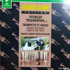 Maurice André & Hedwig Bilgram - Antonio Vivaldi, Georg Philipp Telemann, Jean-Baptiste Lœillet, Johann Ludwig Krebs, Roberto Valentino, Joseph Bodin de Boismortier - Trompette Et Orgue