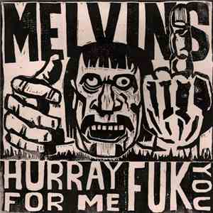 Melvins - Hurray For Me Fuk You