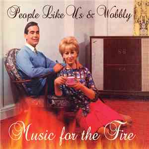 People Like Us & Wobbly - Music For The Fire