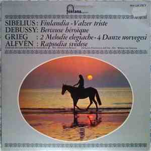 Sibelius, Debussy, Grieg, Alfvén, Orchestra Filarmonica Dell'Aja, Orchestra Del Concertgebouw Di Amsterdam, Eduard van Beinum, Willem Van Otterloo - Finlandia - Valzer Triste/ Berceuse Héroïque/ 2 Melodie Elegiache - 4 Danze Norvegesi/ Rapsodia Svedese