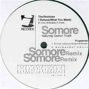 Somore Featuring Damon Trueitt - I Refuse (What You Want) (The Remixes)