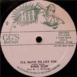 Tony Tuff - I'll Have To Get You