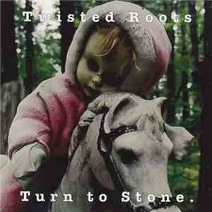 Twisted Roots - Turn To Stone