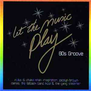 Various - Let The Music Play: 80's Groove