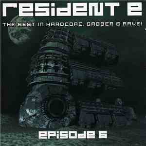 Various - Resident E - The Best In Hardcore, Gabber & Rave! - Episode 6