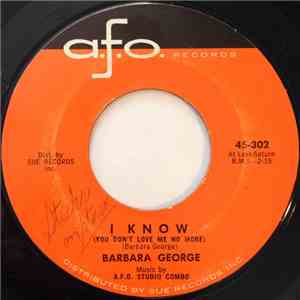 Barbara George - I Know (You Don't Love Me No More) / Love (Is Just A Chance You Take)