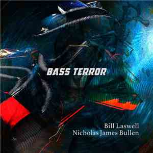 Bill Laswell / Nicholas James Bullen - Bass Terror