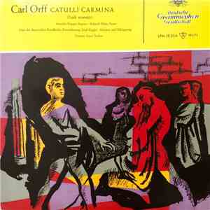 Carl Orff – Annelies Kupper , Sopran · Richard Holm , Tenor - Chor Des Bayerischen Rundfunks - Dirigent: Eugen Jochum - Catulli Carmina