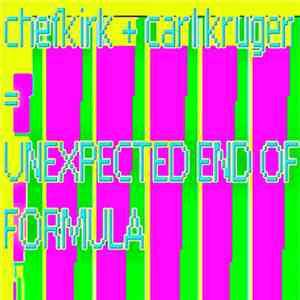 Chefkirk + Carl Kruger - Unexpected End Of Formula