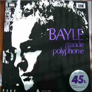 François Bayle - Grande Polyphonie
