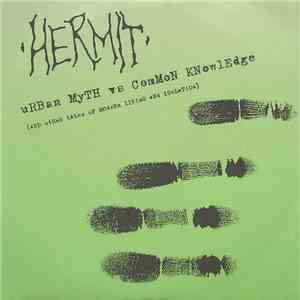 Hermit  - Urban Myth Vs Common Knowledge (And Other Tales Of Modern Living And Isolation)