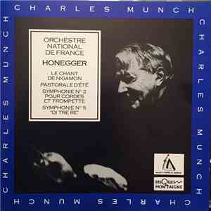 Honegger, Orchestre National De France, Charles Munch - Le Chant De Nigamon / Pastorale D'Été / Symphonie No. 2 Pour Cordes Et Trompette / Symphonie No. 5 "Di Tre Re"