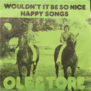 Ole & Tore - Wouldn't It Be So Nice / Happy Songs