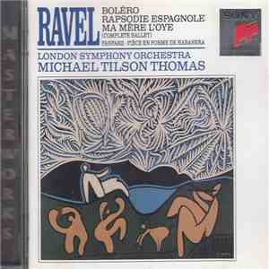 Ravel, London Symphony Orchestra, Michael Tilson Thomas - Bolero - Rhapsodie Espagnole - Ma Mère l'Oye (Complete Ballet) - Fanfare - Pièce En Forme De Habanera
