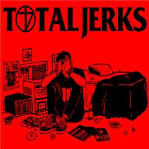 Total Jerks - Total Addiction 2012-2014