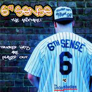 6th Sense  - The Mixtape: Trucker Hats Are Played Out