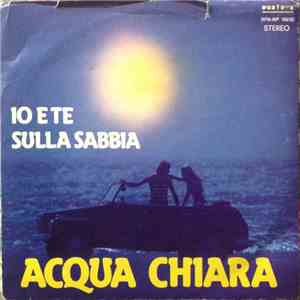 Acqua Chiara - Io E Te Sulla Sabbia