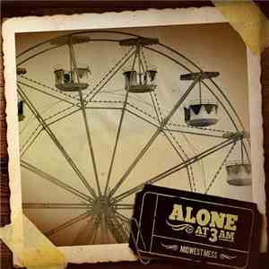Alone At 3AM - Midwest Mess