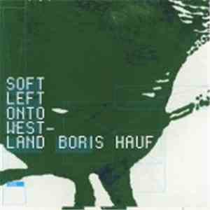 Boris Hauf - Soft Left Onto Westland