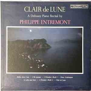 Debussy : Philippe Entremont - Clair De Lune: A Debussy Piano Recital By Philippe Entremont