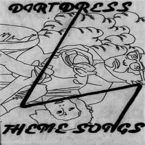 Dirt Dress - Theme Songs