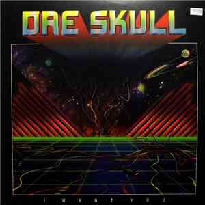 Dre Skull - I Want You