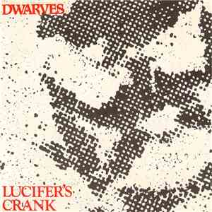 Dwarves - Lucifer's Crank