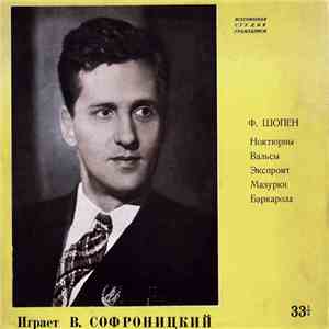 Ф. Шопен - В. Софроницкий - Ноктюрны / Вальсы / Экспромт / Мазурки / Баркарола