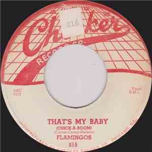 Flamingos - That's My Baby (Chick-A-Boom) / When