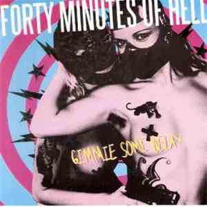 Forty Minutes Of Hell - Gimmie Some Delay