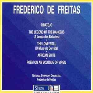 Frederico de Freitas, National Symphony Orchestra - Ribatejo · The Legend Of The Dancers (A Lenda Dos Bailarins) · The Love Wall (O Muro Do Derrête) · African Suite · Poem On An Eclogue Of Virgil