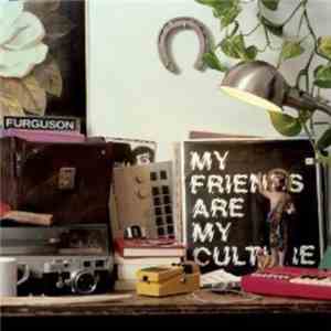 Furguson - My Friends Are My Culture