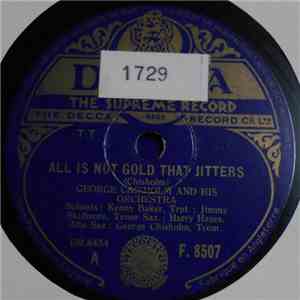 George Chisholm And His Orchestra / George Chisholm And His Jive Eight - All Is Not Gold That Jitters / Little Earle