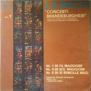 J. S. Bach, Hanseatic Baroque Orchestra, J. Randolph Jones - Concerti Brandeburghesi - Vol. 1 - Nr. 1 In Fa Maggiore / Nr. 4 In Sol Maggiore / Nr. 6 In Si Bemolle Magg.