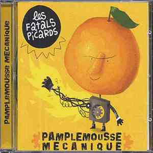 Les Fatals Picards - Pamplemousse Mécanique
